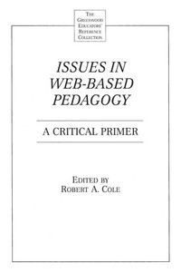 Issues in Web-Based Pedagogy: A Critical Primer