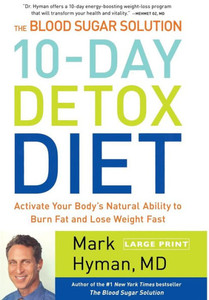 The Blood Sugar Solution 10-Day Detox Diet: Activate Your Body's Natural Ability to Burn Fat and Lose Weight Fast Large Print