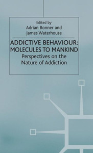 Addictive Behaviour: Molecules to Mankind: Perspectives on the Nature of Addiction
