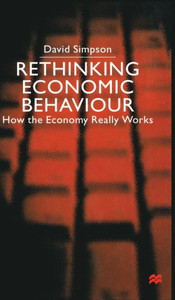 Rethinking Economic Behaviour: How the Economy Really Works