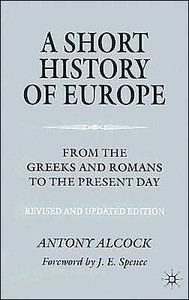 A Short History of Europe: From the Greeks and Romans to the Present Day