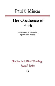 The Obedience of Faith: The Purposes of Paul in the Epistle to the Romans
