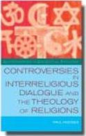 Controversies in Interreligious Dialogue and the Theology of Religions