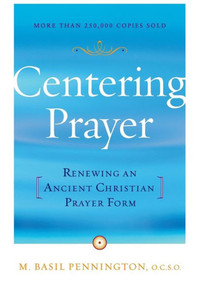 Centering Prayer: Renewing an Ancient Christian Prayer Form