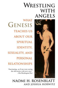 Wrestling with Angels: What Genesis Teaches Us about Our Spiritual Identity, Sexuality and Personal Relationships