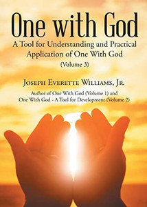 One with God: A Tool for Understanding and Practical Application of One With God (Volume 3) One with God: A Tool for Understanding and Practical Application of One With God (Volume 3)