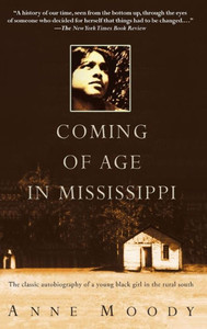 Coming of Age in Mississippi: The Classic Autobiography of a Young Black Girl in the Rural South