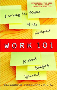 Work 101: Learning the Ropes of the Workplace Without Hanging Yourself
