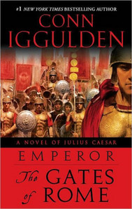 Emperor: The Gates of Rome: A Novel of Julius Caesar; A Roman Empire Novel