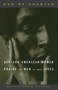 Men We Cherish: African-American Women Praise the Men in Their Lives
