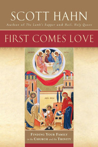 First Comes Love: Finding Your Family in the Church and the Trinity