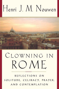 Clowning in Rome: Reflections on Solitude, Celibacy, Prayer, and Contemplation