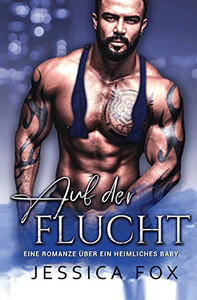 Auf der Flucht: Eine Romanze ?ber ein heimliches Baby (German Edition)