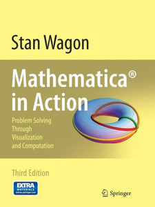 Mathematica in Action: Problem Solving Through Visualization and Computation [With CDROM]