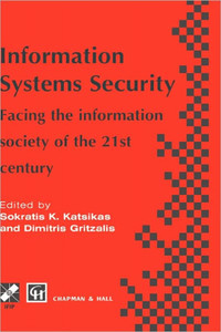 Information Systems Security: Facing the Information Society of the 21st Century