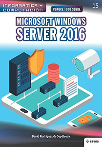 Conoce todo sobre Microsoft Windows Server 2016 (Colecciones ABG - Informática y Computación) (Spanish Edition)