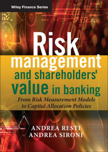Risk Management and Shareholders' Value in Banking: From Risk Measurement Models to Capital Allocation Policies