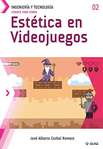 Conoce todo sobre Est?tica en Videojuegos (Colecciones ABG - Ingeniería y Tecnología) (Spanish Edition)