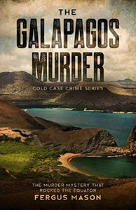 The Galapagos Murder: The Murder Mystery That Rocked the Equator (Cold Case Crime) The Galapagos Murder: The Murder Mystery That Rocked the Equator (Cold Case Crime)