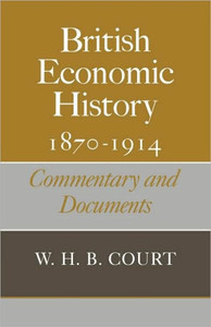British Economic History 1870 1914: Commentary and Documents