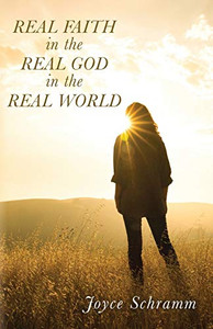 Real Faith in the Real God in the Real World Real Faith in the Real God in the Real World
