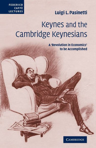 Keynes and the Cambridge Keynesians: A 'Revolution in Economics' to Be Accomplished