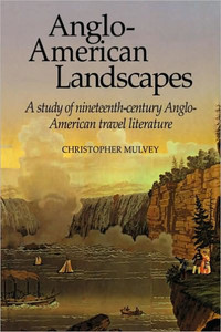 Anglo-American Landscapes: A Study of Nineteenth-Century Anglo-American Travel Literature