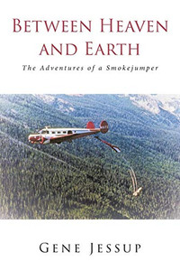 Between Heaven and Earth: The Adventures of a Smokejumper