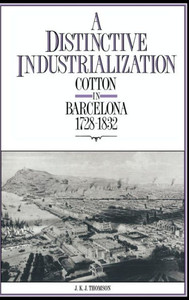 A Distinctive Industrialization: Cotton in Barcelona 1728 1832