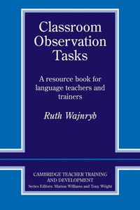 Classroom Observation Tasks: A Resource Book for Language Teachers and Trainers