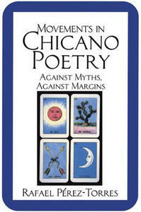 Movements in Chicano Poetry: Against Myths, Against Margins