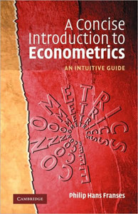 A Concise Introduction to Econometrics: An Intuitive Guide