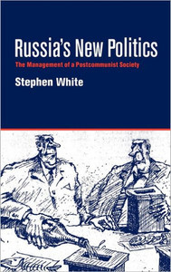 Russia's New Politics: The Management of a Postcommunist Society