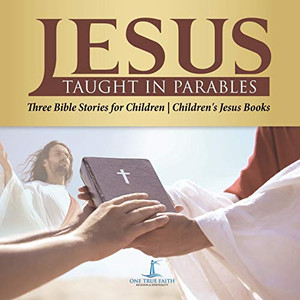 Jesus Taught in Parables | Three Bible Stories for Children | Children's Jesus Books Jesus Taught in Parables | Three Bible Stories for Children | Children's Jesus Books