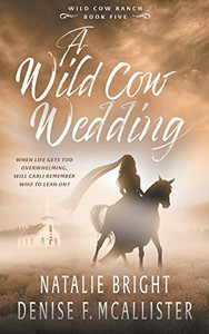 A Wild Cow Wedding: A Christian Contemporary Western Romance Series (Wild Cow Ranch)