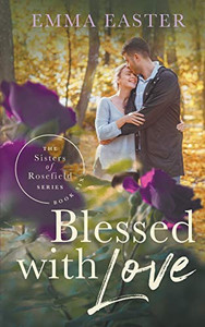 Blessed With Love (Sisters of Rosefield)