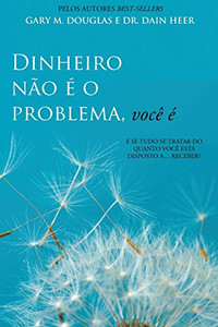Dinheiro n?o ? o problema, voc? ? (Portuguese) (Portuguese Edition) Dinheiro n?o ? o problema, voc? ? (Portuguese) (Portuguese Edition)