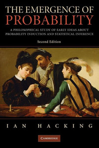 The Emergence of Probability: A Philosophical Study of Early Ideas about Probability, Induction and Statistical Inference