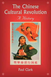 The Chinese Cultural Revolution: A History