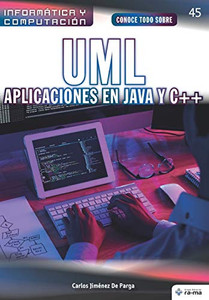 Conoce todo sobre UML. Aplicaciones en Java y C++ (Colecciones ABG - Informática y Computación) (Spanish Edition) Conoce todo sobre UML. Aplicaciones en Java y C++ (Colecciones ABG - Informática y Computación) (Spanish Edition)