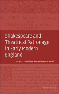 Shakespeare and Theatrical Patronage in Early Modern England