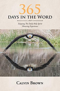 365 Days in the Word: Enjoying The Daily Holy Spirit Hovering Experience 365 Days in the Word: Enjoying The Daily Holy Spirit Hovering Experience