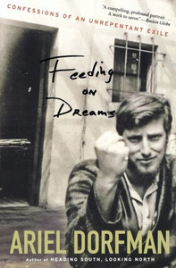 Feeding on Dreams: Confessions of an Unrepentant Exile