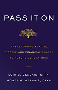 Pass It On: Transferring Wealth, Wisdom, and Financial Smarts to Future Generations
