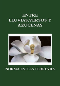 Entre Lluvias, Versos Y Azucenas