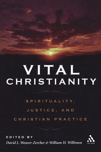Vital Christianity: Spirituality, Justice, and Christian Practice