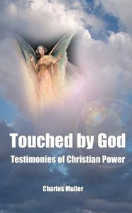 Touched by God: Testimonies of Christian Power