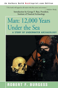 Man: 12,000 Years Under the Sea, a Story of Underwater Archaeology