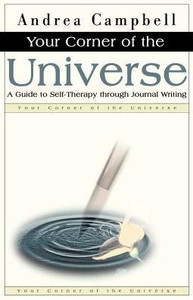 Your Corner of the Universe: A Guide to Self-Therapy Through Journal Writing