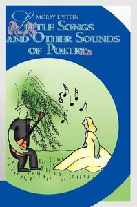 Little Songs and Other Sounds of Poetry: A Collection of Verses
